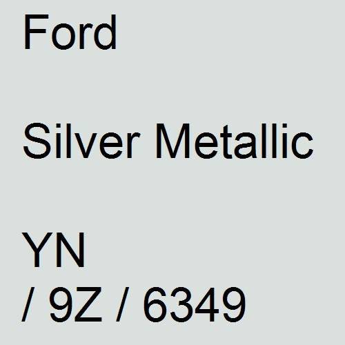 Ford, Silver Metallic, YN / 9Z / 6349.